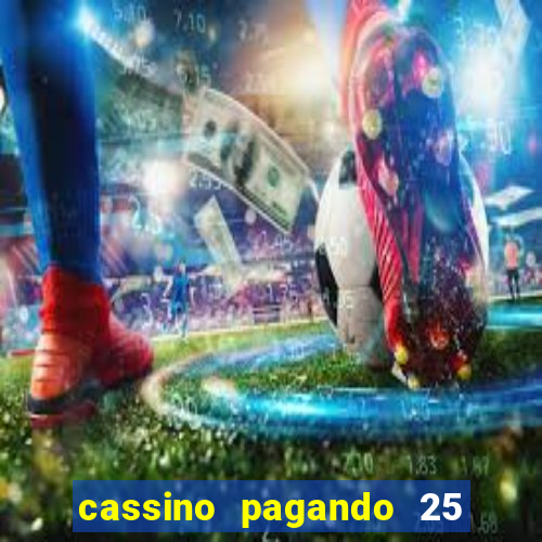 cassino pagando 25 reais no cadastro